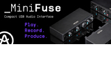Arturia lanza la gama MiniFuse, una nueva colección de interfaces de grabación compactas y asequibles para los creadores de música y los exploradores del sonido.